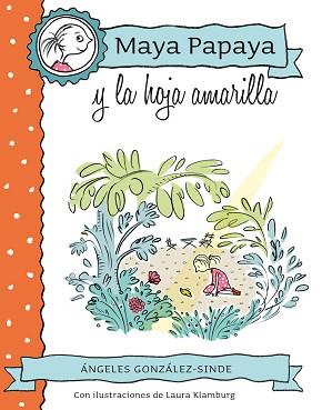 MAYA PAPAYA 1: MAYA PAPAYA Y LA HOJA AMARILLA | 9788468312217 | GONZÁLEZ-SINDE REIG, ÁNGELES