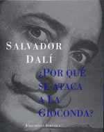 ¨POR QUE SE ATACA A LA GIOCONDA? SANVADOR DALI | 9788478442294 | DALí, SALVADOR