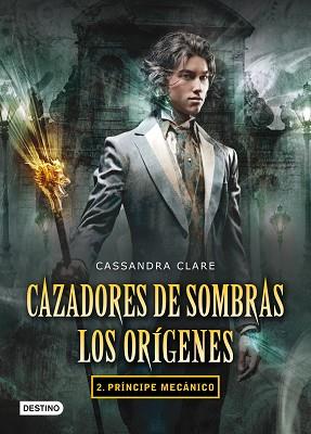 PRINCIPE MECANICO CAZADORES DE SOMBRAS LOS ORIGENES | 9788408102335 | CASSANDRA CLARE