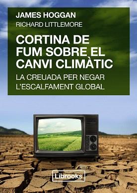 CORTINA DE FUM SOBRE EL CANVI CLIMÀTIC | 9788494456909 | HOGGAN, JAMES/LITTLEMORE, RICHARD