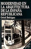 MODERNIDAD EN ARQUITECTURA DE LA ESPAÑA REPUBLICANA | 9788483106129 | BOHIGAS, ORIOL