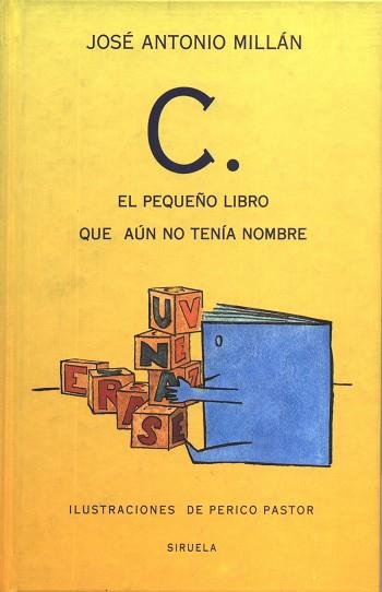 C EL PEQUE¥O LIBRO QUE AUN NO TENIA NOMBRE | 9788478442041 | MILLAN, JOSE ANTONIO