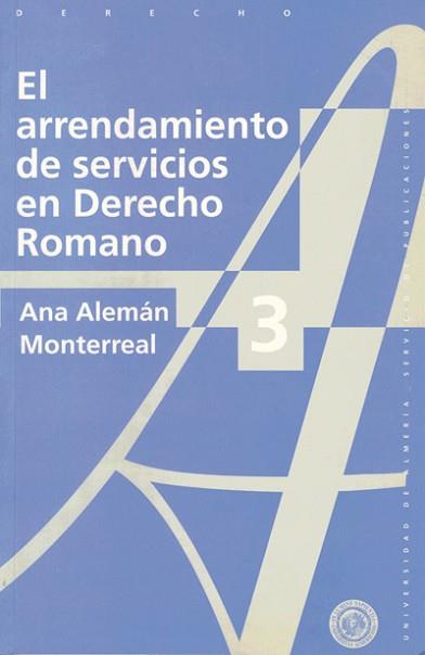 ARRENDAMIENTOS DE SERVICIOS EN DERECHO ROMANO | 9788482400440 | ALEMáN MONTERREAL, ANA