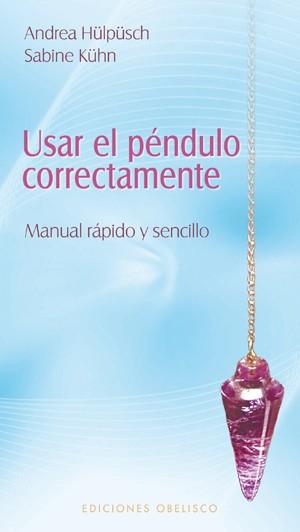 USAR EL PENDULO CORRECTAMENTE | 9788497777506