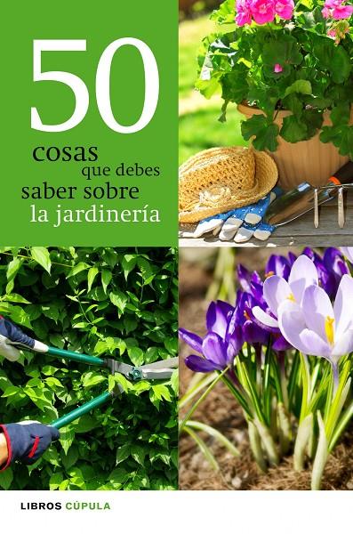 50 COSAS QUE DEBES SABER SOBRE LA JARDINERIA | 9788448068943 | AA. VV.