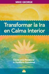 TRANSFORMAR LA IRA EN CALMA INTERIOR | 9788497542623 | GEORGE, MIKE