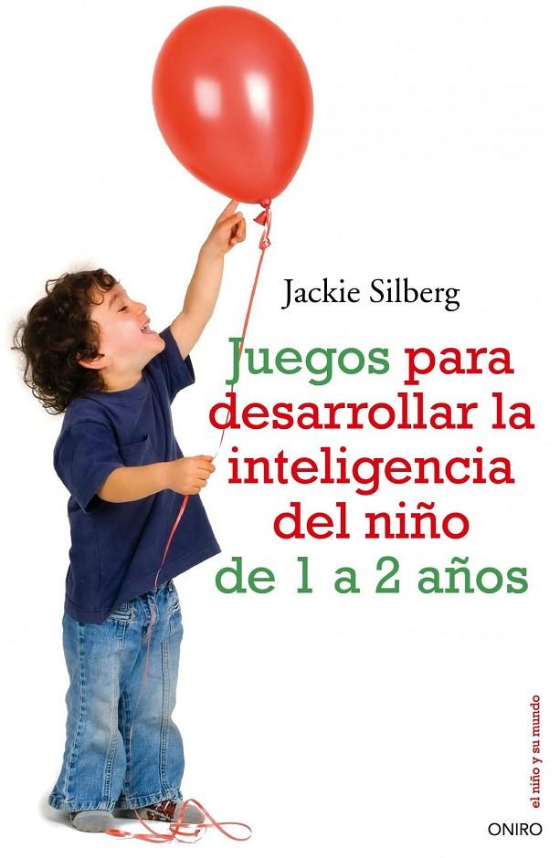 JUEGOS PARA DESARROLLAR LA INTELIGENCIA DEL NIÑO D | 9788497545211 | JACKIE SILBERG