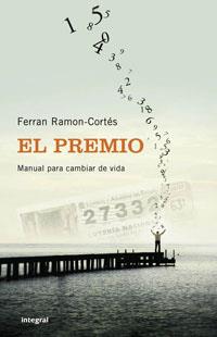 PREMIO , EL . MANUAL PARA CANVIAR DE VIDA . | 9788498673289 | RAMON-CORTES , FERRAN