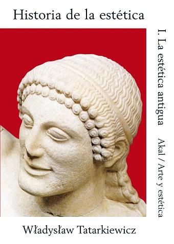 HISTORIA DE LA ESTTICA. 1. LA ESTTICA ANTIGUA | 9788476002407 | TATARKIEWICZ, WLADYSLAW