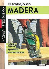 TRABAJO EN MADERA, EL.HAGALO USTED MISMO | 9788430575220 | SUSAETA, EQUIPO