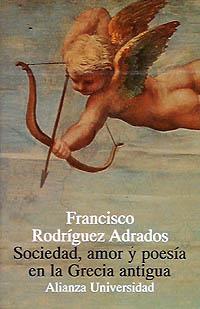 SOCIEDAD, AMOR Y POESIA EN LA GRECIA ANTIGUA | 9788420628264 | RODRIGUEZ ADRADOS, FRANCISCO