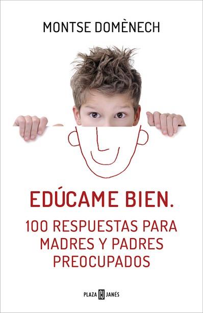 EDÚCAME BIEN. 100 RESPUESTAS PARA MADRES Y PADRES PREOCUPADOS | 9788401390913 | DOMENECH,MONTSE