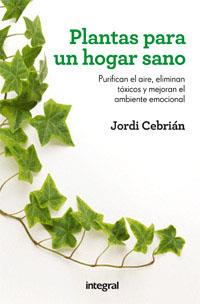 PLANTAS PARA UN HOGAR SANO | 9788492981977 | CEBRIAN, JORDI