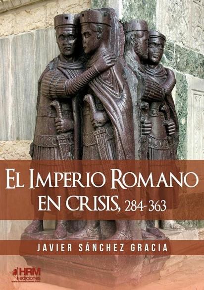 EL IMPERIO ROMANO EN CRISIS, 284-363 | 9788417859213 | SÁNCHEZ GRACIA, JAVIER