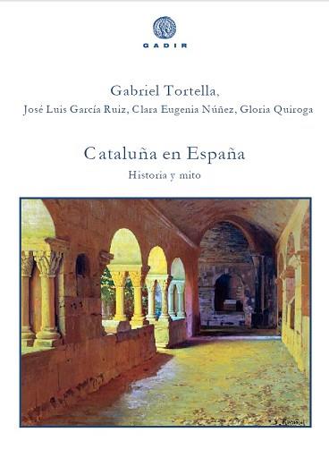 CATALUÑA EN ESPAÑA | 9788494445583 | TORTELLA, GABRIEL/GARCÍA RUIZ, JOSÉ LUIS/NÚÑEZ, CLARA EUGENIA/QUIROGA, GLORIA