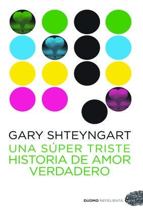 UNA SUPER TRISTE HISTORIA DE AMOR | 9788492723645 | SHTEYNGART, GARY (1972- ) [VER TITULOS]