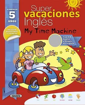 SUPER VACACIONES INGLÉS 5 AÑOS. MY TIME MACHINE | 9788467735574 | ALCARAZO, MARIO