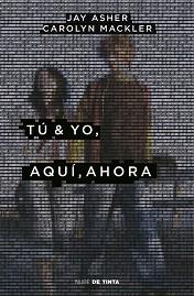 TÚ &amp; YO, AQUÍ, AHORA | 9788416588619 | CAROLYN MACKLER/JAY ASHER