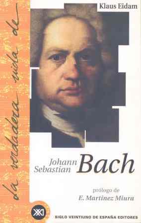 VERDADERA VIDA DE BACH, LA | 9788432310218 | EIDAM, KLAUS