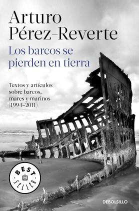 LOS BARCOS SE PIERDEN EN TIERRA | 9788490628362 | PEREZ-REVERTE,ARTURO