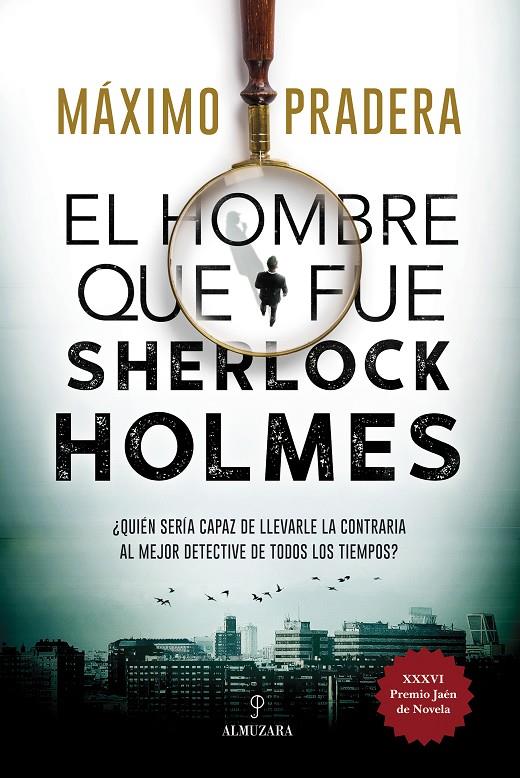 EL HOMBRE QUE FUE SHERLOCK HOLMES | 9788418346828 | MÁXIMO PRADERA