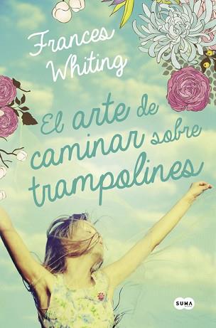 EL ARTE DE CAMINAR SOBRE TRAMPOLINES | 9788483659281 | WHITING,FRANCES