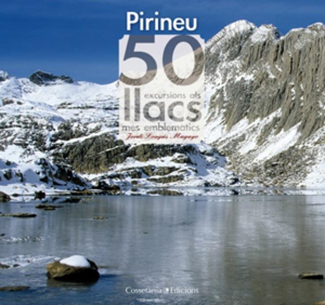 ELS PIRINEUS. 50 EXCURSIONS ALS LLACS MÉS EMBLEMÀT | 9788497917957