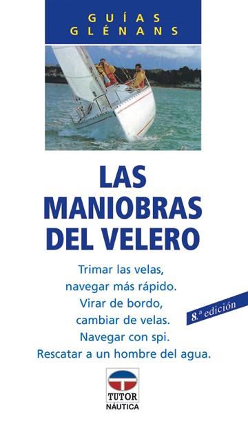 MANIOBRAS DEL VELERO, LAS | 9788479021023 | ESCUELA DE NAVEGACIóN DE GLéNANS