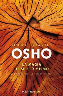 LA MAGIA DE SER TÚ MISMO (AUTHENTIC LIVING SERIES, 2) | 9788490328460 | OSHO