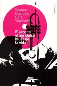 JAZZ EN EL AGRIDULCE BLUES DE LA VIDA | 9788449313158 | MARSALIS, W. Y VIGELAND, C.