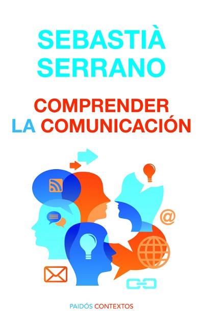 COMPRENDER LA COMUNICACION | 9788449307560 | SEBASTIA SERRANO