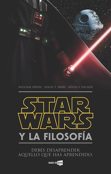 STAR WARS Y LA FILOSOFÍA | 9788416498352 | IRWIN, WILLIAM/EBERL, JASON T./DECKER, KEVIN S.