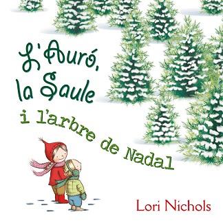 L ´AURó, LA SAULE I L´ARBRE DE NADAL | 9788491451099 | NICHOLS, LORI