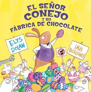 EL SEÑOR CONEJO Y LA FÁBRICA DE CHOCOLATE | 9788416712274 | DOLAN, ELYS