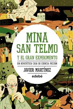 MINA SAN TELMO Y EL GRAN EXPERIMENTO | 9788468308692 | MARTÍNEZ GARCÍA, JAVIER