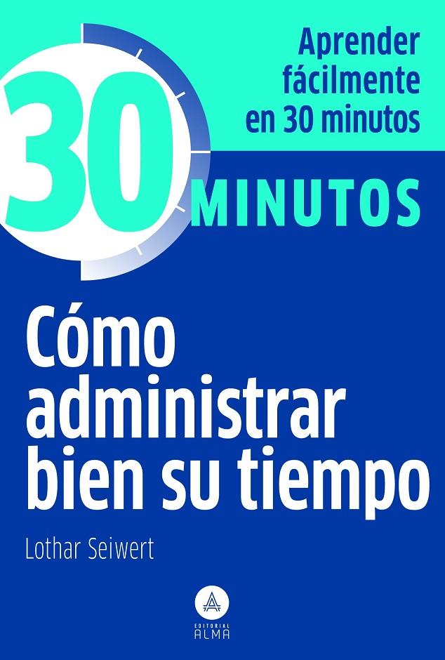 COMO ADMINISTRAR BIEN SU TIEMPO -30 MINUTOS | 9788415618003 | SEIWERT, LOTHAR