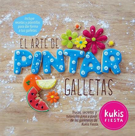 EL ARTE DE PINTAR GALLETAS. KUKIS FIESTA | 9788416177257 | AA. VV.