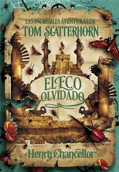 INCREÍBLES AVENTURAS DE TOM SCATTERHORN 3. EL ECO OLVIDA | 9788415580454 | CHANCELLOR,HENRY