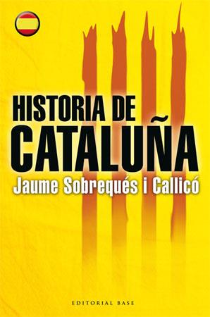 HISTORIA DE CATALUÑA -BASE- CASTELLA | 9788485031856 | SOBREQUÉS I CALLICÓ, JAUME