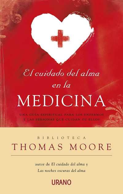 CUIDADO DEL ALMA EN LA MEDICINA, | 9788479537722 | MOORE, THOMAS