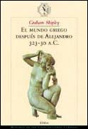 MUNDO GRIEGO DESPUES DE ALEJANDRO, EL. 323-30 A.C. | 9788484322306 | SHIPLEY, GRAHAM