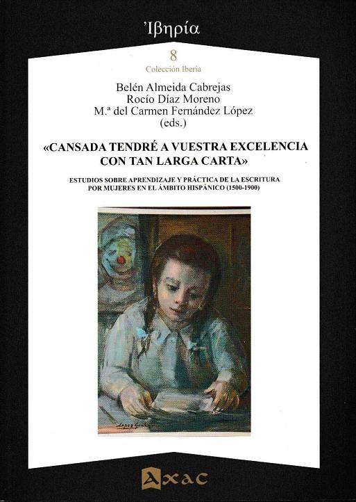 CANSADA TENDRÉ A VUESTRA EXCELENCIA CON TAN LARGA CARTA" | 9788492658572 | ALMEIDA CABREJAS, BELÉN/ DÍAZ MORENO, ROCÍO/ FERNÁNDEZ LÓPEZ, M.ª DEL CARMEN, EDS.