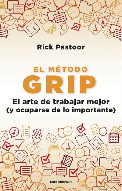 EL MÉTODO GRIP. EL ARTE DE TRABAJAR MEJOR (Y OCUPARSE DE LO IMPORTANTE) | 9788418557712 | PASTOOR, RICK