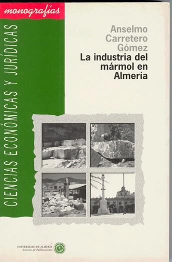 INDUSTRIA DEL MARMOL EN ALMERIA,LA | 9788482400228 | CARRETERO GOMEZ,ANSELMO