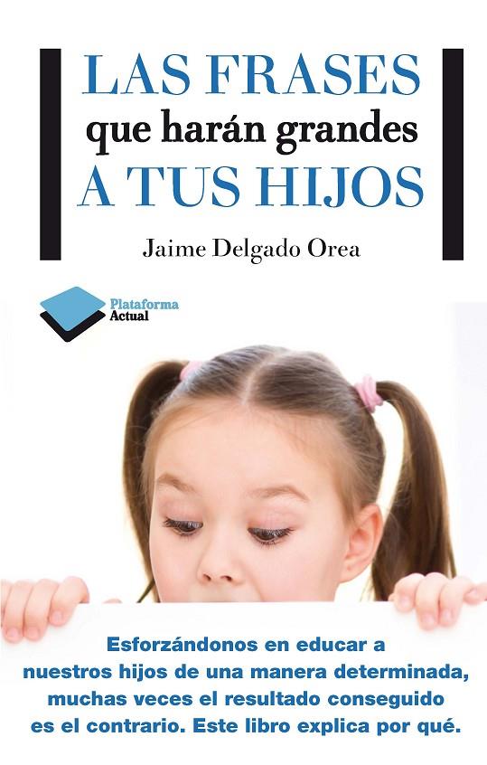 LAS FRASES QUE HARÁN GRANDES A TUS HIJOS | 9788416096350 | DELGADO OREA, JAIME