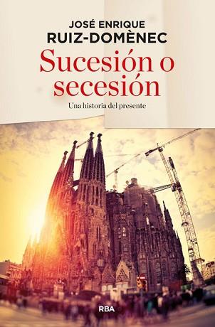 SUCESIÓN O SECESIÓN | 9788490563632 | RUIZ DOMENEC, JOSE ENRIQUE