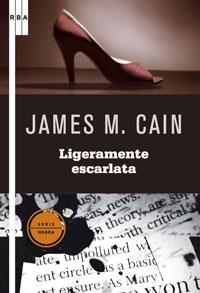 LIGERAMENTE ESCARLATA (SERIE NEGRA 11) | 9788498674439 | CAIN, JAMES M.