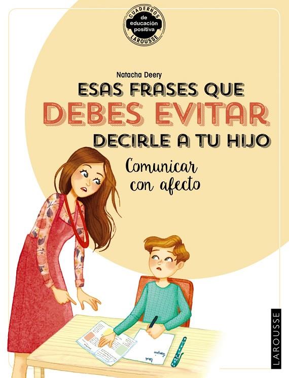 ESAS FRASES QUE DEBES EVITAR DECIRLE A TU HIJO. COMUNICAR CON AFECTO | 9788418100406 | DEERY, NATACHA