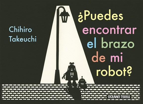 ¿PUEDES ENCONTRAR EL BRAZO DE MI ROBOT? | 9786075577845 | TAKEUCHI, CHIHIRO