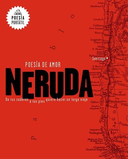 POESÍA DE AMOR. DE TUS CADERAS A TUS PIES QUIERO HACER UN LARGO VIAJE | 9788439733164 | PABLO NERUDA